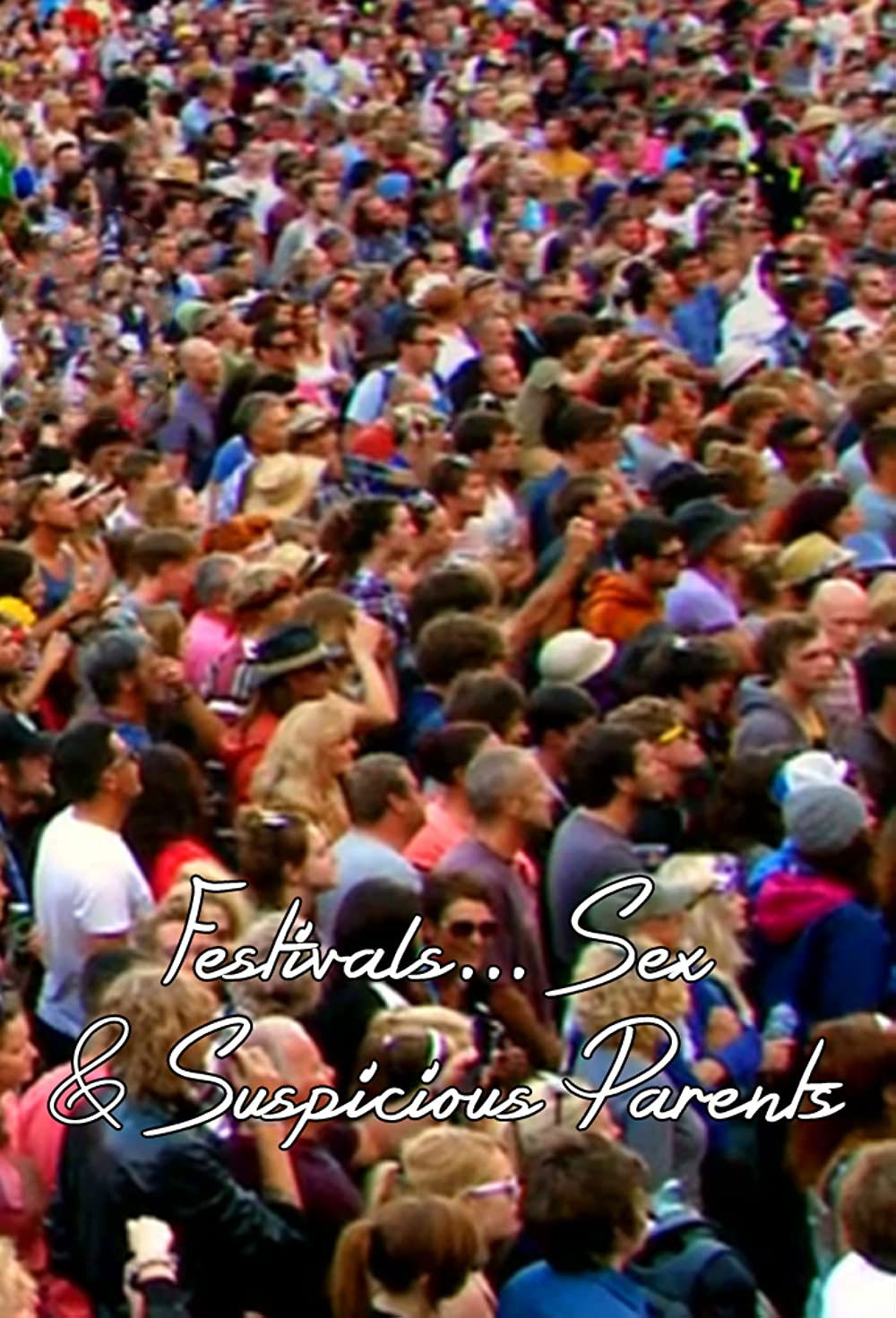 Festivals, Sex &amp; Suspicious Parents [106487] (A1772909396) [[Shows 2.0]] --Plex--